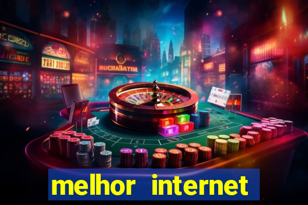 melhor internet para jogar online